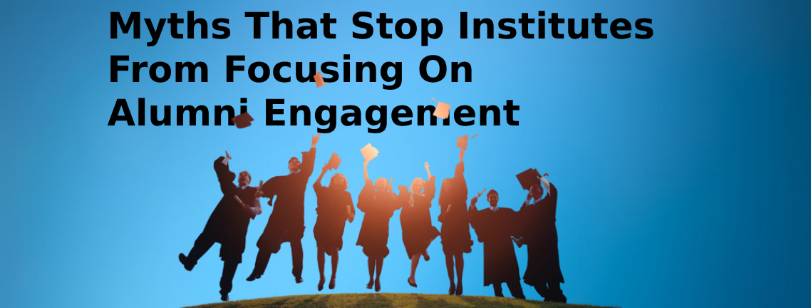 3 Myths That Stop Institutes From Focusing on Aumni Engagement